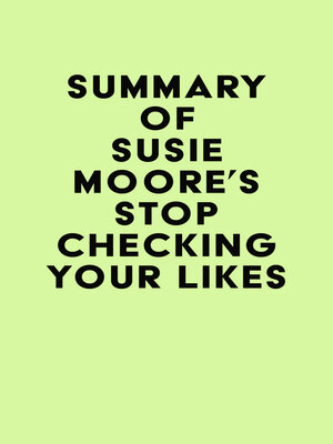 cover image of Summary of Susie Moore's Stop Checking Your Likes